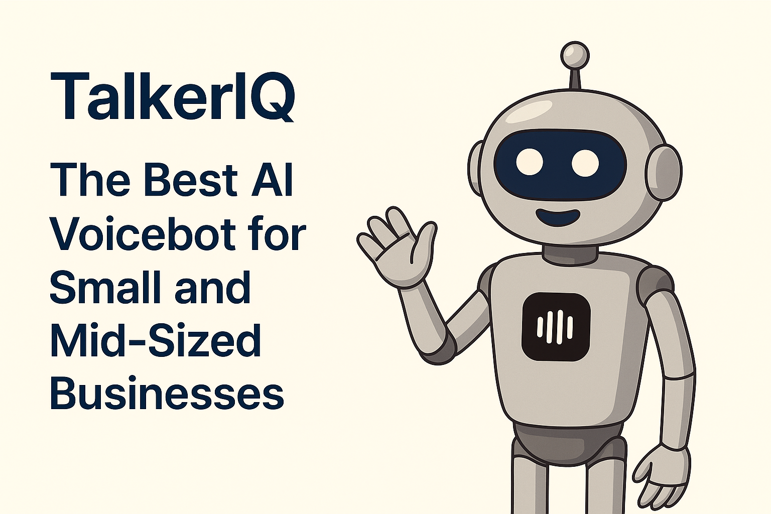 Why TalkerIQ Is the Best Voicebot for Small and Mid-Sized Businesses